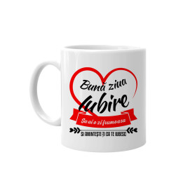 Bună ziua iubire. Sa ai o zi frumoasa si amintește-ți ca te iubesc - cană