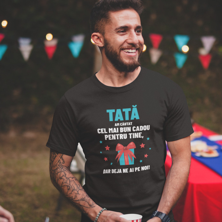 Tată - am căutat cel mai bun cadou pentru tine, dar deja ne ai pe noi! - tricou pentru bărbați cu imprimeu