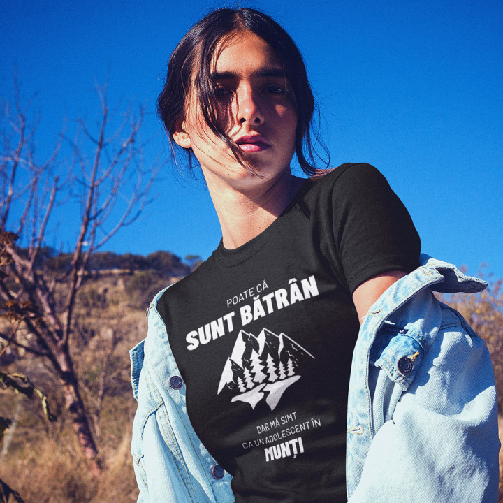 Poate că sunt bătrân, dar mă simt ca un adolescent în munți. - tricou pentru femei cu imprimeu