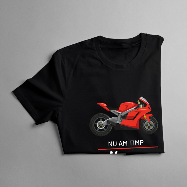 Nu am timp, merg pe motocicletă  - tricou pentru bărbați cu imprimeu