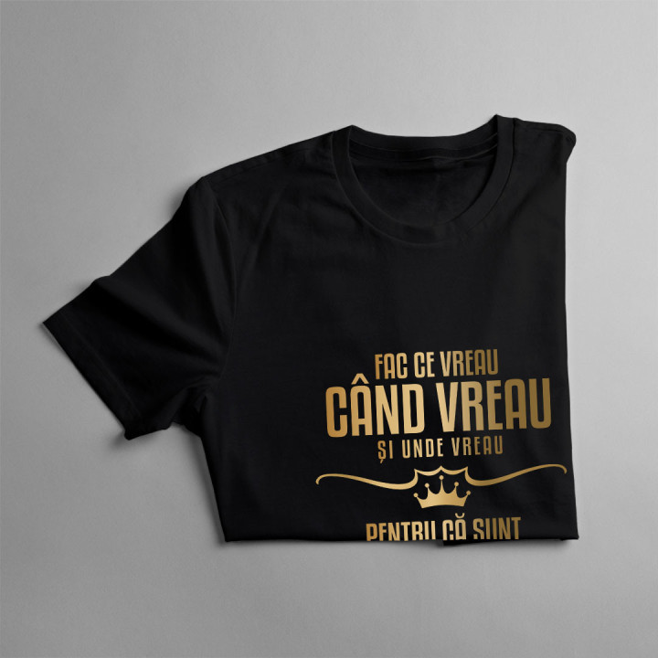 Fac ce vreau, când vreau și unde vreau, pentru că sunt pensionar - tricou pentru bărbați cu imprimeu