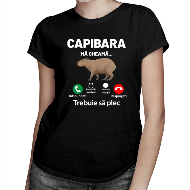 Capibara mă cheamă, trebuie să plec - tricou pentru femei cu imprimeu