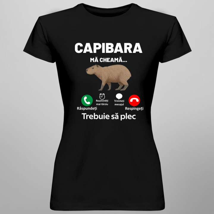 Capibara mă cheamă, trebuie să plec - tricou pentru femei cu imprimeu