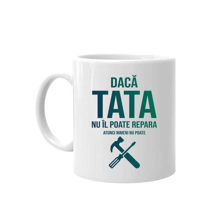 Dacă tata nu îl poate repara, atunci nimeni nu poate - cană