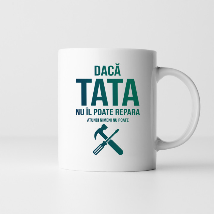 Dacă tata nu îl poate repara, atunci nimeni nu poate - cană