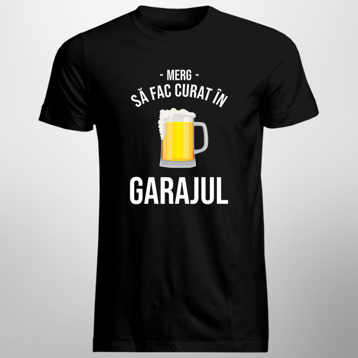 Merg să fac curat în garajul - tricou pentru bărbați cu imprimeu