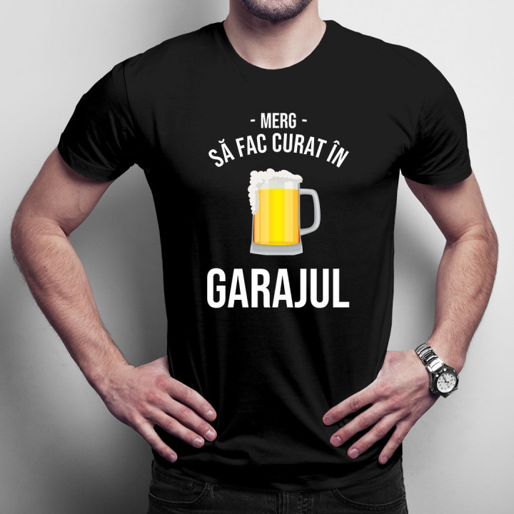 Merg să fac curat în garajul - tricou pentru bărbați cu imprimeu