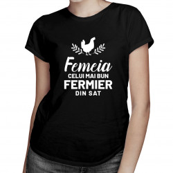 Femeia celui mai bun fermier din sat - tricou pentru femei cu imprimeu
