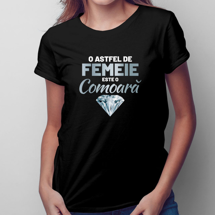 O astfel de femeie este o comoară - tricou pentru femei cu imprimeu