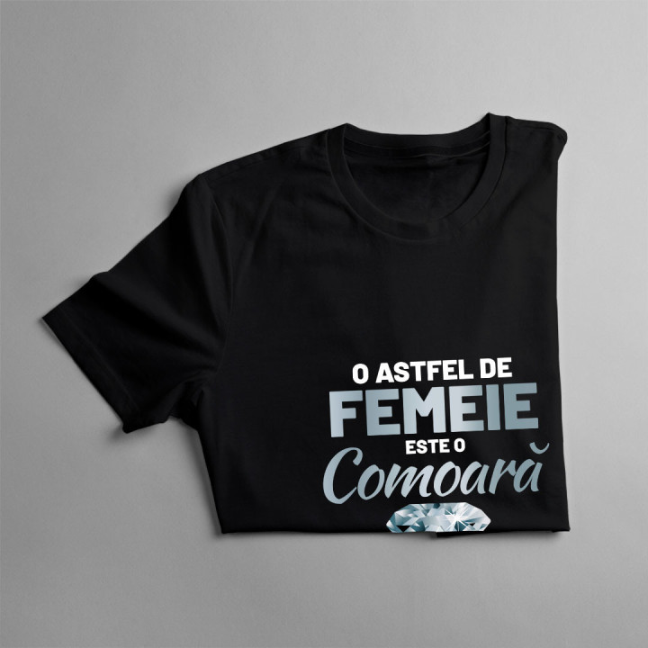 O astfel de femeie este o comoară - tricou pentru femei cu imprimeu