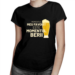 Momentul meu favorit este momentul berii - tricou pentru femei cu imprimeu