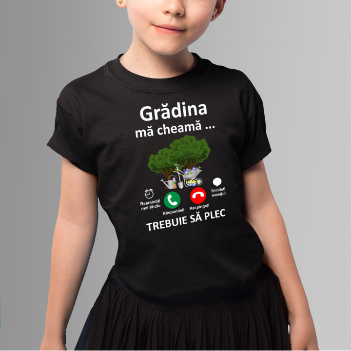 grădina mă cheamă, trebuie să plec - Tricou pentru copii