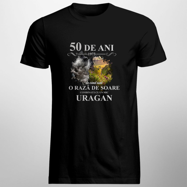 50 de ani - 1973 - de când sunt o rază de soare combinată cu un mic uragan - tricou pentru bărbați cu imprimeu