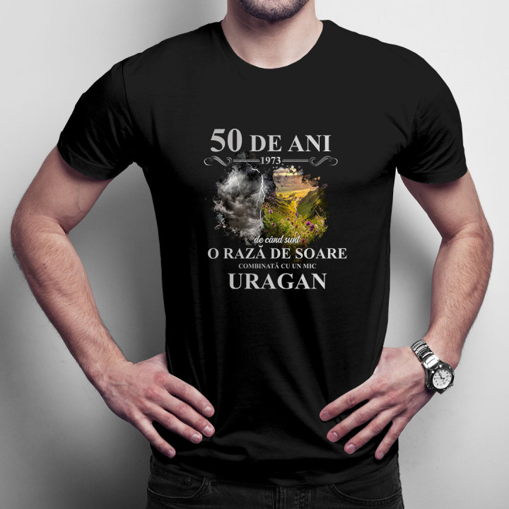 50 de ani - 1973 - de când sunt o rază de soare combinată cu un mic uragan - tricou pentru bărbați cu imprimeu