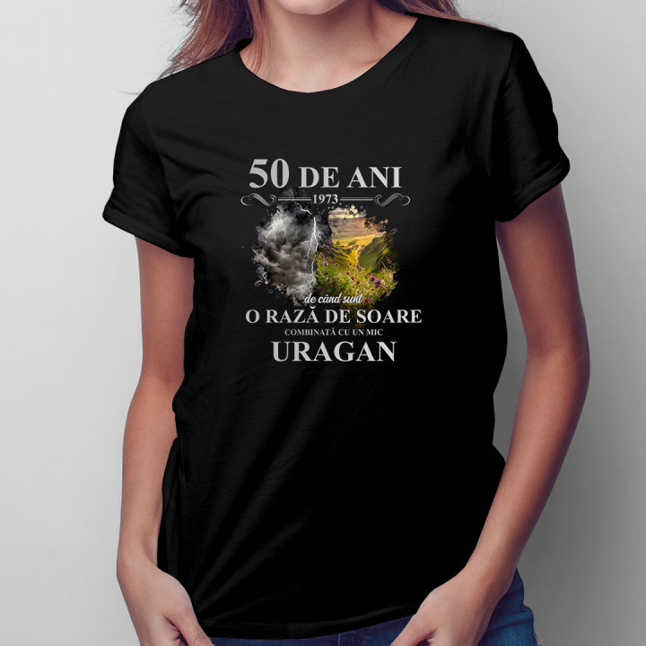 50 de ani - 1973 - de când sunt o rază de soare combinată cu un mic uragan - tricou pentru femei cu imprimeu