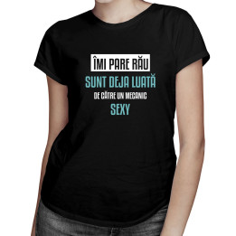 Îmi pare rău, sunt deja luată de către un mecanic sexy - tricou pentru femei cu imprimeu