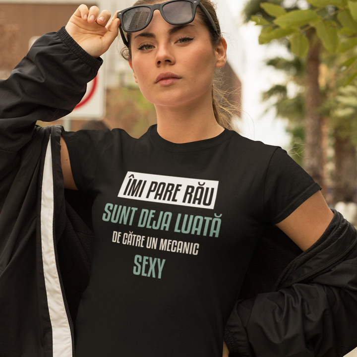 Îmi pare rău, sunt deja luată de către un mecanic sexy - tricou pentru femei cu imprimeu
