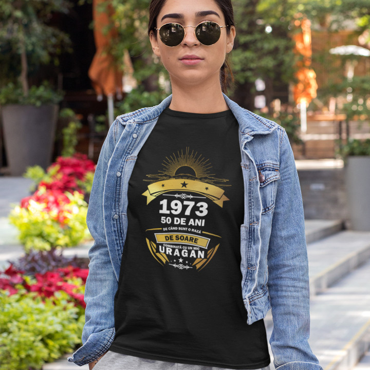 50 de ani - 1973 - de când sunt o rază de soare combinată cu un mic uragan - tricou pentru femei cu imprimeu