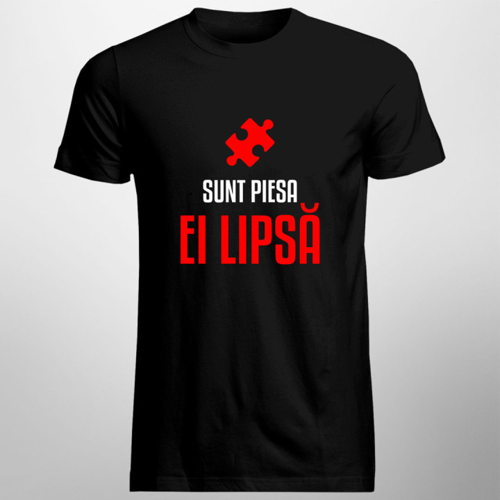 Sunt piesa ei lipsă - tricou pentru bărbați cu imprimeu