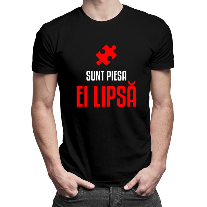Sunt piesa ei lipsă - tricou pentru bărbați cu imprimeu
