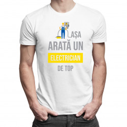 Așa arată un electrician de top - tricou pentru bărbați cu imprimeu