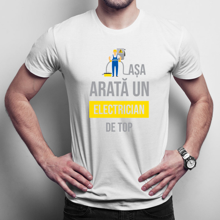 Așa arată un electrician de top - tricou pentru bărbați cu imprimeu