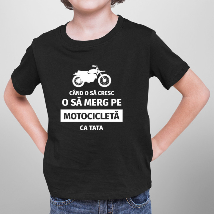 Când o să cresc, o să merg pe motocicletă, ca tata - Tricou pentru copii