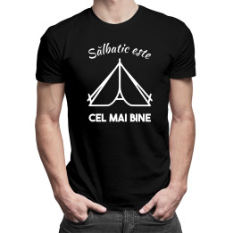 Sălbatic este cel mai bine - tricou pentru bărbați cu imprimeu