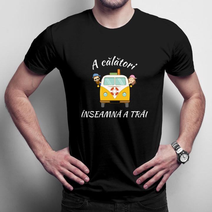 A călători înseamnă a trăi- tricou pentru bărbați cu imprimeu