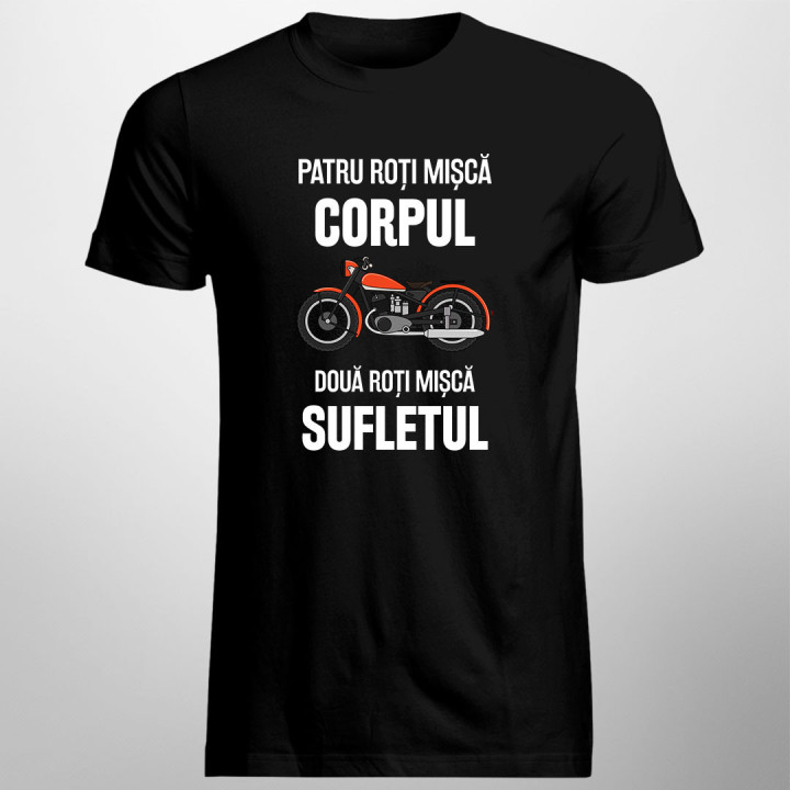 Patru roți mișcă corpul, două roți mișcă sufletul - tricou pentru bărbați cu imprimeu