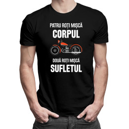 Patru roți mișcă corpul, două roți mișcă sufletul - tricou pentru bărbați cu imprimeu