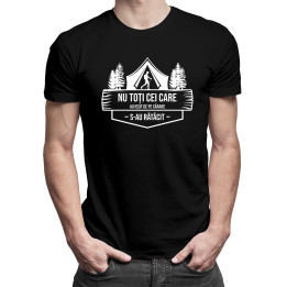 Nu toți cei care au ieșit de pe cărare s-au rătăcit - tricou pentru bărbați cu imprimeu