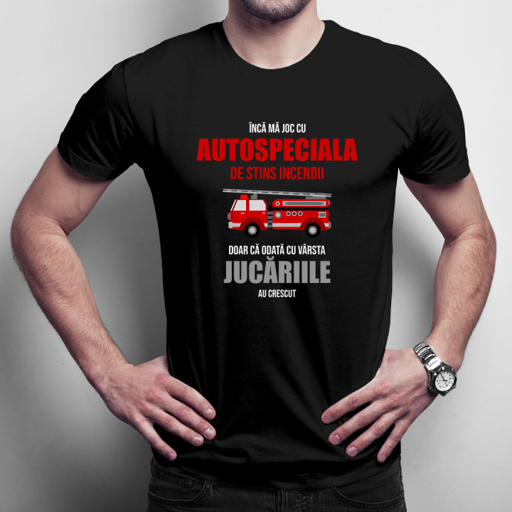 Încă mă joc cu autospeciala de stins incendii - tricou pentru bărbați cu imprimeu