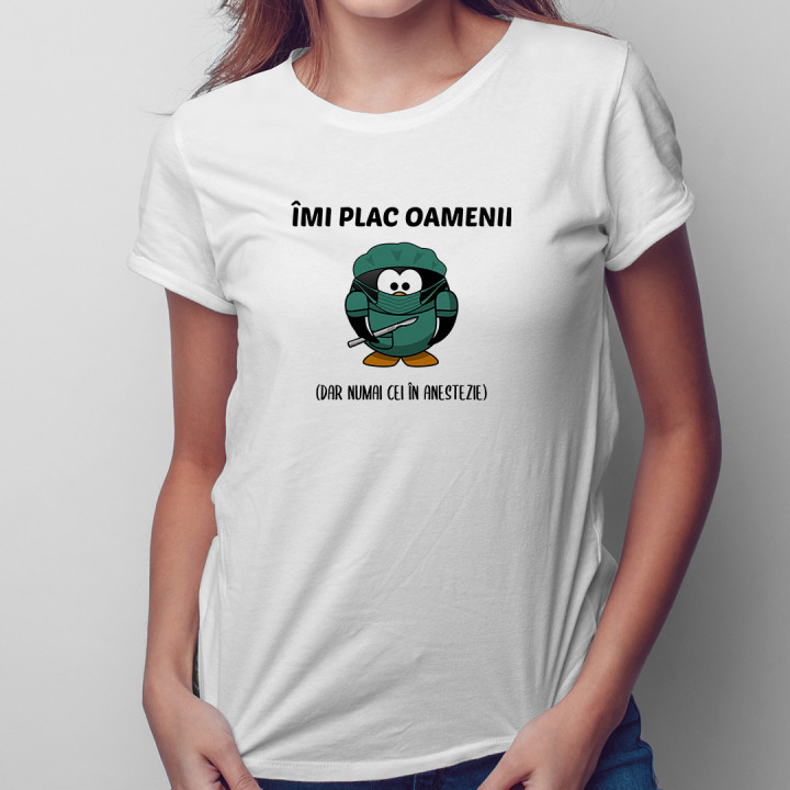 Îmi plac oamenii (dar numai cei în anestezie) - tricou pentru femei cu imprimeu