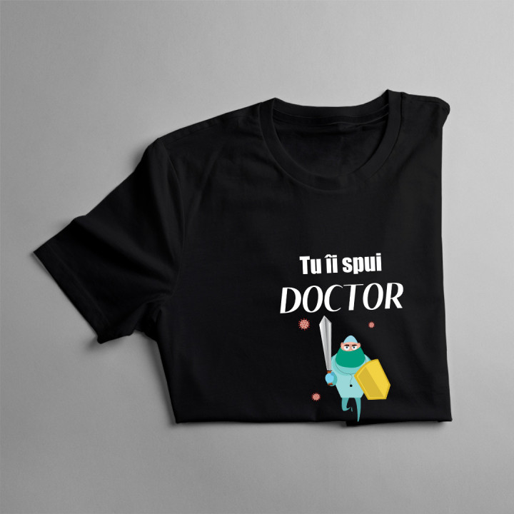 Tu îi spui doctor, eu îi spun tată - tricou pentru bărbați cu imprimeu