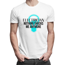 Electrician - nothing shocks me anymore - tricou pentru bărbați cu imprimeu
