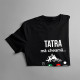 Tatra mă cheamă, trebuie să plec - tricou pentru bărbați cu imprimeu