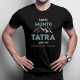 Iubesc munții, dar Tatra are un loc special în inima mea- tricou pentru bărbați cu imprimeu