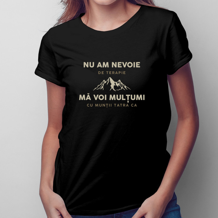 Nu am nevoie de terapie, mă voi mulțumi cu Munții Tatra ca - tricou pentru femei cu imprimeu