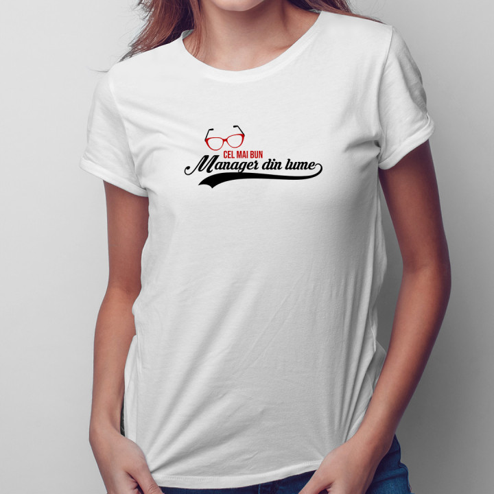 cel mai bun manager din lume - tricou pentru femei cu imprimeu