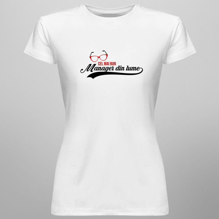 cel mai bun manager din lume - tricou pentru femei cu imprimeu