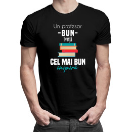 Un profesor bun învață, cel mai bun inspiră - tricou pentru bărbați cu imprimeu