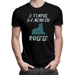E timpul să merg cu rolele - tricou pentru bărbați cu imprimeu