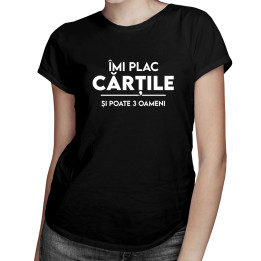 Îmi plac cărțile și poate 3 oameni - tricou pentru femei cu imprimeu