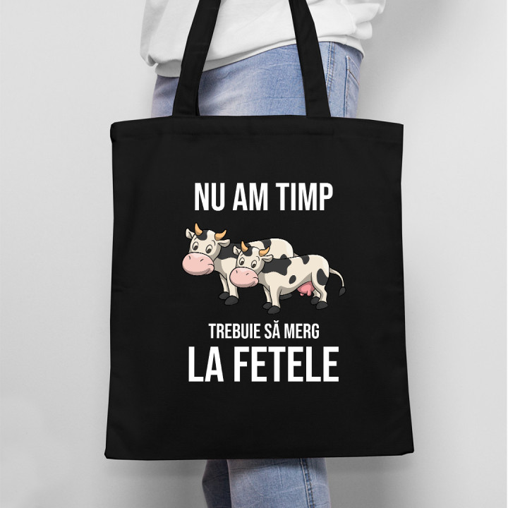 Nu am timp, trebuie să merg la fetele (vacile) mele - Geantă cu imprimeu