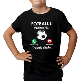 Fotbalul mă cheamă, trebuie să plec  - Tricou pentru copii