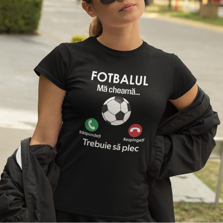 Fotbalul mă cheamă, trebuie să plec - tricou pentru femei cu imprimeu