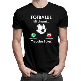 Fotbalul mă cheamă, trebuie să plec - tricou pentru bărbați cu imprimeu