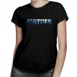 Mother - tricou pentru femei cu imprimeu