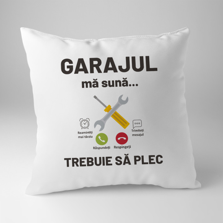 Garajul mă sună, trebuie să plec - pernă